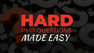 Hard PMP Questions Made Easy